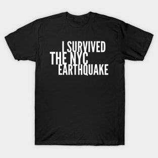 i survived the nyc earthquake quote 8 T-Shirt